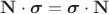 $\mathbf{N} \cdot \boldsymbol{\sigma}=\boldsymbol{\sigma}\cdot\mathbf{N}$