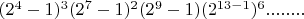 $(2^4-1)^3(2^7-1)^2(2^9-1)(2^{13-1})^6........$