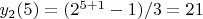 $y_2(5) = (2^{5+1} - 1)/3 = 21$