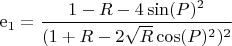$\operatorname{e_1}=\dfrac{1-R-4\sin(P)^2}{{(1+R-2\sqrt{R}\cos(P)^2})^2}                     $