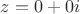 $z=0 +0i$