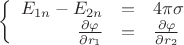 $$\left\{
\begin{array}{rcl}
 E_{1n}- E_{2n}&=& 4\pi \sigma \\
 \frac{\partial \varphi}{\partial r_{1}}&=&\frac{\partial \varphi}{\partial r_{2}} \\
\end{array}
\right.$$