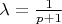 $\lambda =\frac{1}{p+1}$