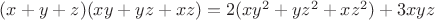 $(x+y+z)(xy+yz+xz)=2(xy^2+yz^2+xz^2) +3xyz$