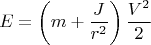 $$E=\left(m+\frac{J}{r^2}\right)\frac{V^2}{2}$$