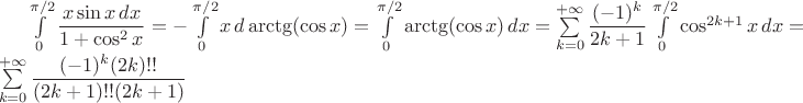 $\int\limits_0^{\pi/2}\dfrac{x\sin x\,dx}{1+\cos^2x}=-\int\limits_0^{\pi/2}x\,d\arctg(\cos x)=\int\limits_0^{\pi/2}\arctg(\cos x)\,dx=\sum\limits_{k=0}^{+\infty}\dfrac{(-1)^k}{2k+1}\int\limits_0^{\pi/2}\cos^{2k+1}x\,dx=\sum\limits_{k=0}^{+\infty}\dfrac{(-1)^k(2k)!!}{(2k+1)!!(2k+1)}$