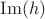 $\operatorname{Im}(h)$ $\operatorname{Im}(h)$