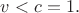 $v<c=1.$