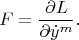 $$F=\frac{\partial L}{\partial \dot y^m}.$$