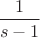 $\dfrac{1}{s-1}$