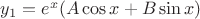 $y_1=e^x(A\cos x+B\sin x)$