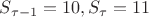 $S_{\tau-1}=10, S_\tau=11$