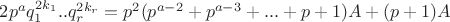 $ 2 p^aq_1^{2k_1}..q_r^{2k_r} =  p^2(p^{a-2} + p^{a-3} + ... + p + 1)A + (p+1)A $