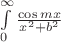 $\[\int\limits_0^\infty  {\frac{{\cos mx}}{{{x^2} + {b^2}}}} \]$