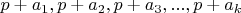 $p + a_1, p + a_2, p + a_3, ..., p + a_k$