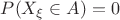 $P(X_\xi \in A) = 0$