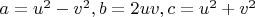 $a=u^2-v^2, b=2uv, c=u^2+v^2$