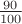 $\frac{90}{100}$