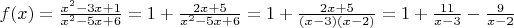 $f(x)=\frac{x^2-3x+1}{x^2-5x+6}=1+\frac{2x+5}{x^2-5x+6}=1+\frac{2x+5}{(x-3)(x-2)}=1+\frac{11}{x-3}-\frac{9}{x-2}$
