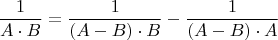$$\frac{1}{A\cdot B}=\frac{1}{(A-B)\cdot B}-\frac{1}{(A-B)\cdot A}$$