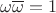 $\omega \overline \omega = 1$