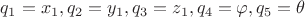$q_1=x_1, q_2=y_1, q_3=z_1, q_4=\varphi, q_5=\theta$