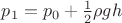 $p_1=p_0+\frac{1}{2}\rho g h$