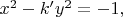 $x^2 - k' y^2 = -1,$