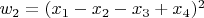 $w_2 = (x_1-x_2-x_3 + x_4)^2$