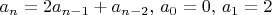 $a_n = 2a_{n-1} + a_{n-2}, \, a_0 = 0,\, a_1 = 2$