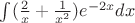 $\int (\frac{2}{x}+\frac{1}{x^2})e^{-2x}dx$