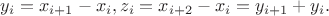 $y_i=x_{i+1}-x_i,z_i=x_{i+2}-x_i=y_{i+1}+y_i.$