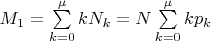 $M_1=\sum\limits_{k=0}^{\mu}kN_k=N\sum\limits_{k=0}^{\mu}k p_k$