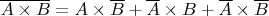 $\overline {A \times B}=A \times \overline {B}+\overline {A} \times B + \overline {A} \times \overline {B}$