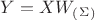 $Y=XW_(_\Sigma_)$
