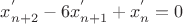 $x^{'}_{n+2}-6x^{'}_{n+1}+x^{'}_n = 0$