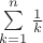 $\[\sum\limits_{k = 1}^n {\frac{1}{k}} \]$
