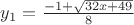 $y_1=\frac{-1+\sqrt{32x+49}}{8}$