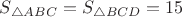 $S_{\bigtriangleup ABC}=S_{\bigtriangleup BCD}=15$