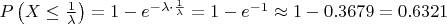 $P\left(X \leq \frac{1}{\lambda}\right) = 1 - e^{-\lambda \cdot \frac{1}{\lambda}} = 1 - e^{-1} \approx 1 - 0.3679 = 0.6321$