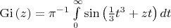 ${\rm{Gi}}\left(z\right)=\pi^{-1}\int\limits_0^{\infty}\sin\left(\frac{1}{3}t^3+zt\right)dt$