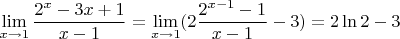 $$\lim_{x\rightarrow 1} \frac{2^x-3x+1}{x-1} = \lim_{x\rightarrow 1} (2\frac{2^{x-1}-1}{x-1} - 3)=2\ln 2 - 3$$