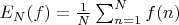 $E_N(f)=\frac{1}{N}\sum_{n=1}^{N}f(n)$