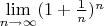 $\lim\limits_{n\to\infty}(1+\frac{1}{n})^n$