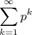 $$\sum_{k=1}^\infty p^k$$