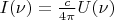 $I(\nu) = \frac{c}{4\pi}U(\nu)$