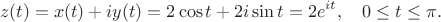 $$
z(t)=x(t)+iy(t)=2\cos t+2i\sin t=2e^{it}, \quad 0\leq t\leq \pi.
$$