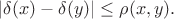 $$|\delta(x)-\delta(y)| \leq \rho(x,y).$$