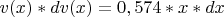 $v(x)*dv(x) =0,574*x*dx$