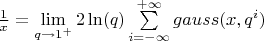 $\frac{1}{x}= \lim\limits_{q\to1^+} {  2 \ln(q)\sum\limits_{i=-\infty}^{+\infty} {gauss(x, q^i)} }$